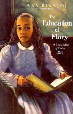 The Education of Mary: A Little Miss of Color: 1832 by Ann Rinaldi