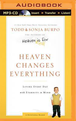 Heaven Changes Everything: Living Every Day with Eternity in Mind by Sonja Burpo, Todd Burpo