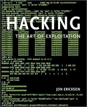 Hacking: The Art of Exploitation, 2nd Edition by Jon Erickson, No Starch Press by Jon Erickson