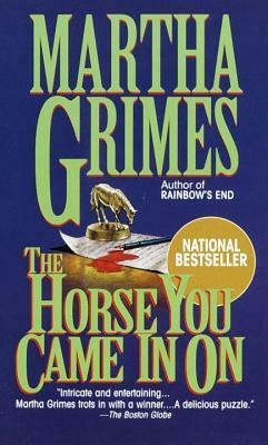 The Horse You Came in On by Martha Grimes