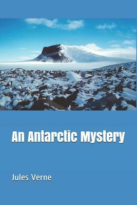 An Antarctic Mystery by Jules Verne