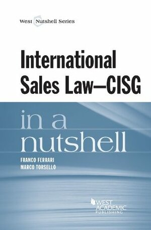 International Sales Law - CISG - in a Nutshell by Franco Ferrari, Marco Torsello
