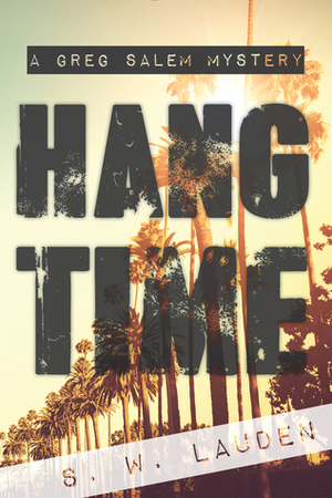 Hang Time (Greg Salem #3) by S.W. Lauden