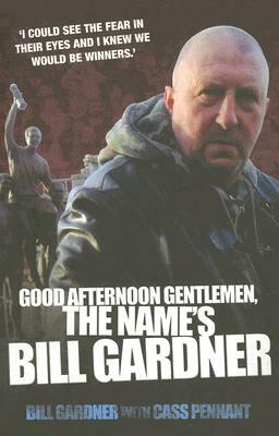 Good Afternoon Gentlemen, the Name's Bill Gardner by Bill Gardner