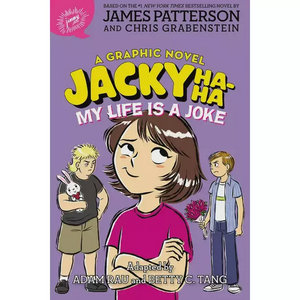 Jacky Ha-Ha: My Life is a Joke: a Graphic Novel by James Patterson