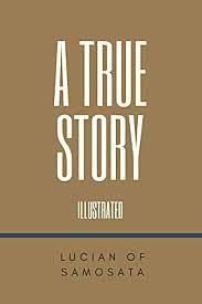 A True Story by Charles Whibley, Francis Hickes, Lucian of Samosata