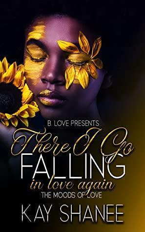 There I Go Falling in Love Again by Kay Shanee