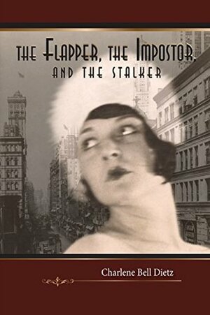 The Flapper, the Impostor, and the Stalker (Inkydance Book Club Collection) by Charlene Bell Dietz