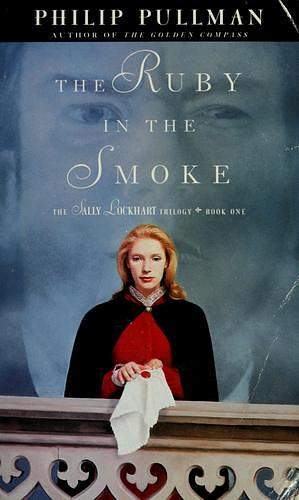 The Ruby in the Smoke: A Sally Lockhart Mystery by Philip Pullman