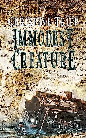 Immodest Creature by Christine Tripp