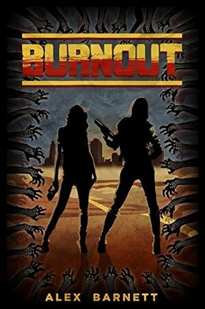 Burnout (The Invasion Chronicles #1) by Alex Barnett