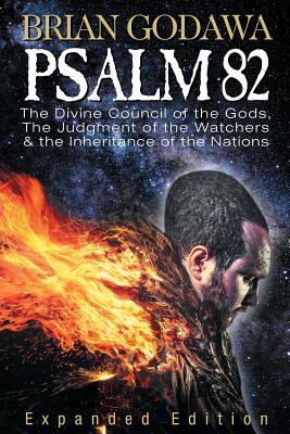 Psalm 82: The Divine Council of the Gods, the Judgment of the Watchers and the Inheritance of the Nations by Brian Godawa