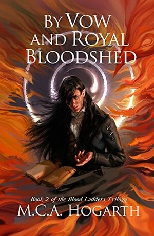 By Vow and Royal Bloodshed by M.C.A. Hogarth