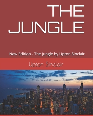 The Jungle: New Edition - The Jungle by Upton Sinclair by Upton Sinclair, Teratak Publishing