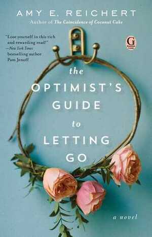 The Optimist's Guide to Letting Go by Amy E. Reichert