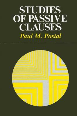 Studies of Passive Clauses by Paul M. Postal