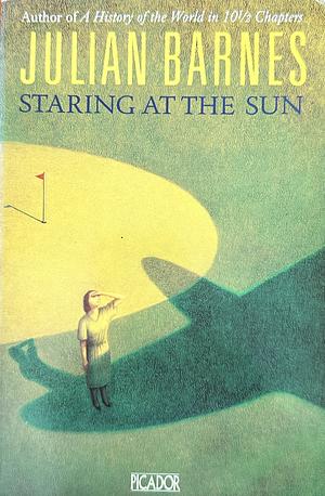 Staring at the Sun by Julian Barnes