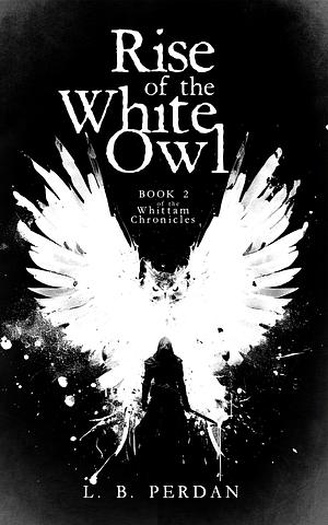 Rise of the White Owl by L.B. Perdan