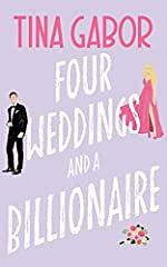 Four Weddings and a Billionaire by Tina Gabor