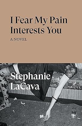 I Fear My Pain Interests You by Stephanie LaCava