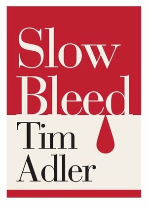 Slow Bleed - Tim Adler #1 by Tim Adler