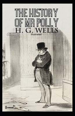 The History of Mr Polly Illustrated by H.G. Wells