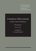 Criminal Procedure: Cases and Materials by Cynthia Lee, Tamara Lawson, L. Song Richardson