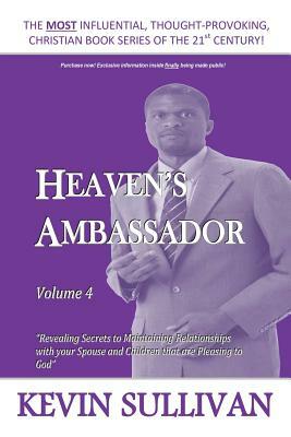 Heaven's Ambassador: Volume 4 by Kevin Sullivan