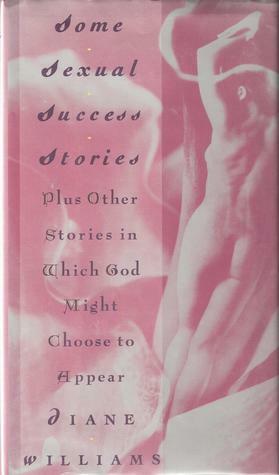 Some Sexual Success Stories by Diane Williams