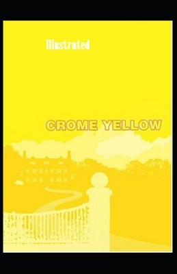 Crome Yellow Illustrated by Aldous Huxley