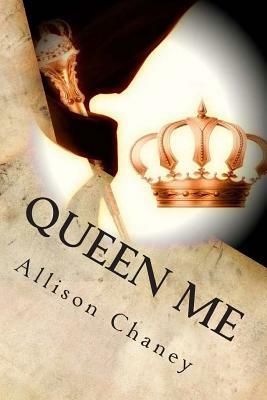 Queen Me by Allison Chaney