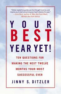 Your Best Year Yet!: Ten Questions for Making the Next Twelve Months Your Most Successful Ever by Jinny S. Ditzler