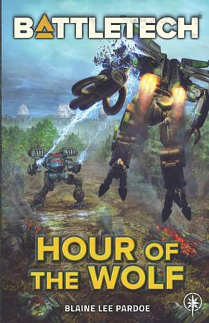 BattleTech: Hour of the Wolf by Blaine Lee Pardoe, Blaine Lee Pardoe