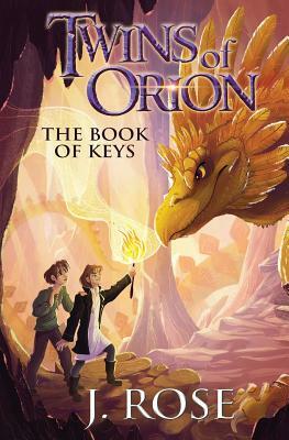 Twins of Orion: The Book of Keys by J. Rose