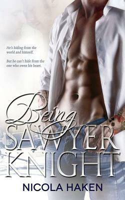 Being Sawyer Knight by Nicola Haken