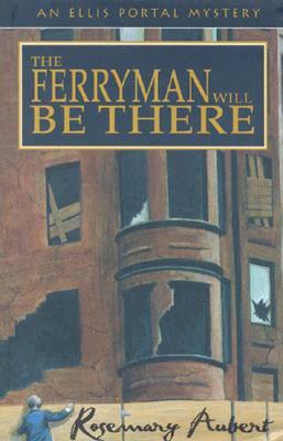 The Ferryman Will Be There by Rosemary Aubert