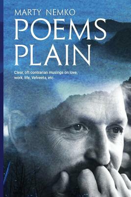 Poems Plain: Clear, oft contrarian musings on love, work, life, Velveeta, etc by Marty Nemko