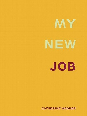 My New Job by Catherine Wagner