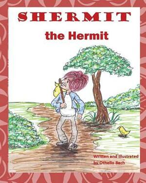 Shermit the Hermit by Othello Bach