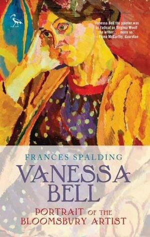 Vanessa Bell: Portrait of the Bloomsbury Artist by Frances Spalding