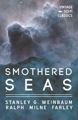 Smothered Seas by Ralph Milne Farley, Stanley G. Weinbaum