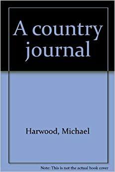 A Country Journal by Michael Harwood