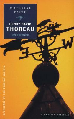 Material Faith: Thoreau on Science by Henry David Thoreau, Laura Dassow Walls
