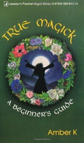 True Magick: A Beginner's Guide by Amber K