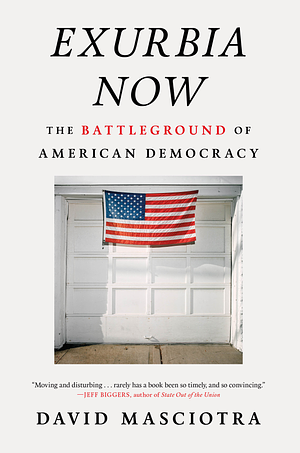 Exurbia Now: The Battleground of American Democracy by David Masciotra