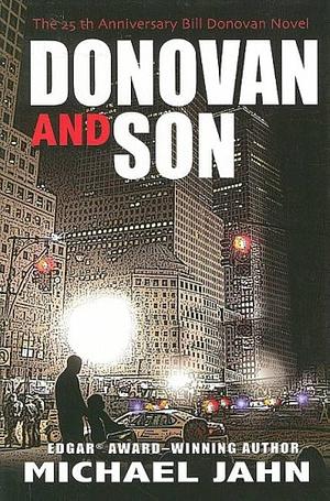 Donovan &amp; Son: The 25th Anniversary Bill Donovan Novel by Michael Jahn, Mike Jahn