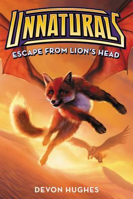 Unnaturals #2: Escape from Lion's Head by Devon Hughes