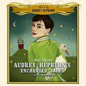 Audrey Hepburn's Enchanted Tales by Mary Sheldon