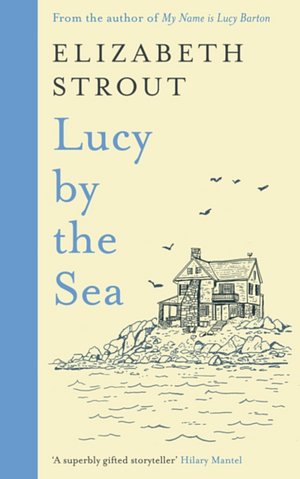 Lucy by the Sea by Elizabeth Strout
