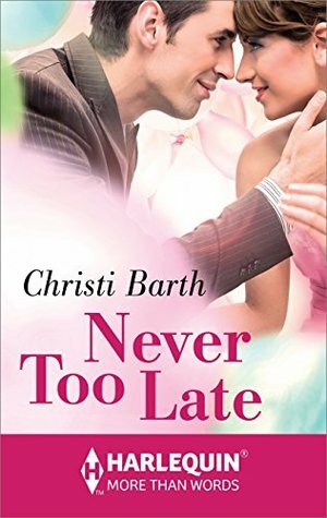 Never Too Late by Christi Barth